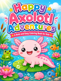 Happy Axolotl Adventures Coloring Book - 30 Printable PDF Pages (US Letter Size: 8.5" × 11")