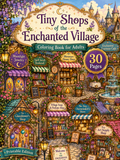 Tiny Shops of the Enchanted Village Coloring Book – Digital Download – 30 Printable Coloring Pages (PDF)